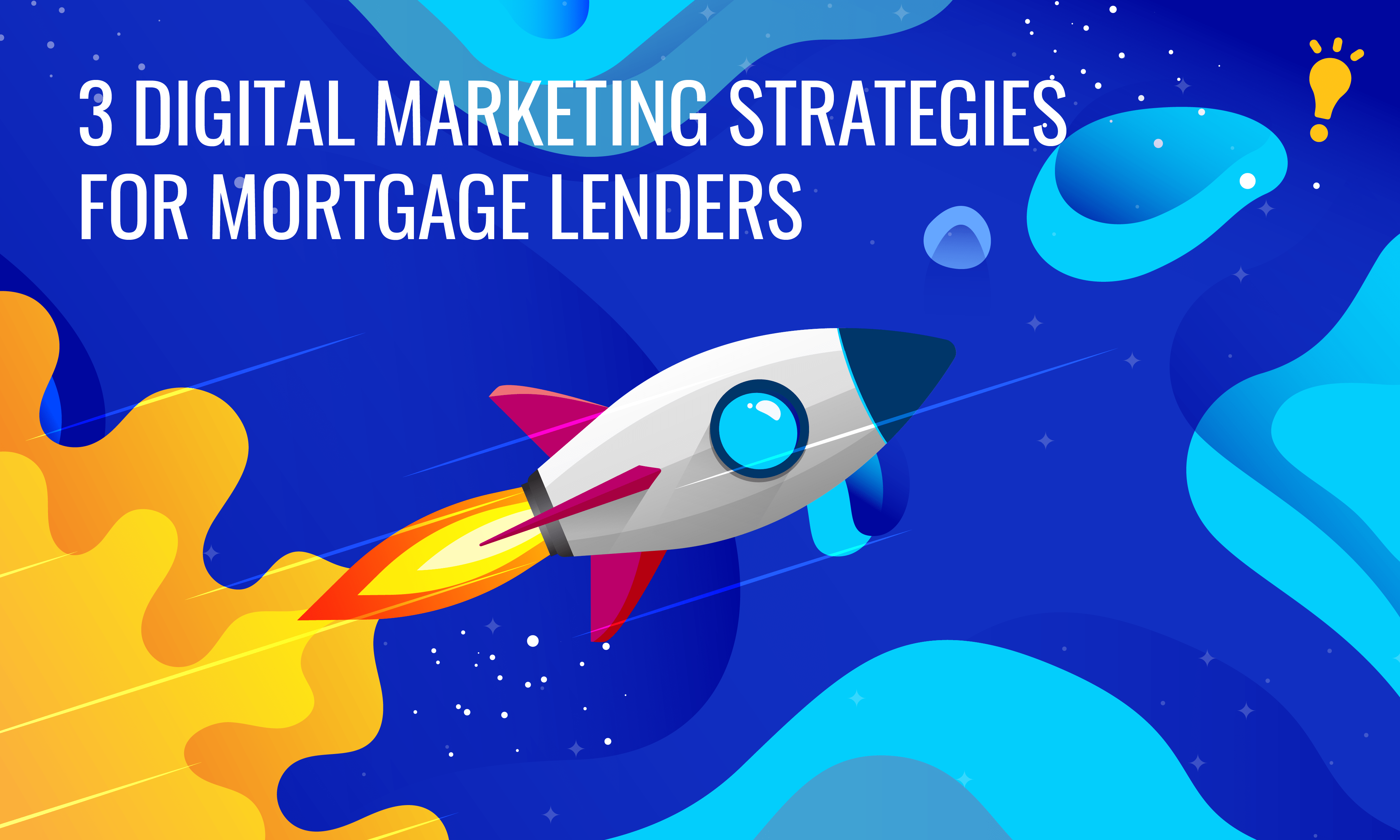 3 Digital Marketing Strategies for Mortgage Lenders