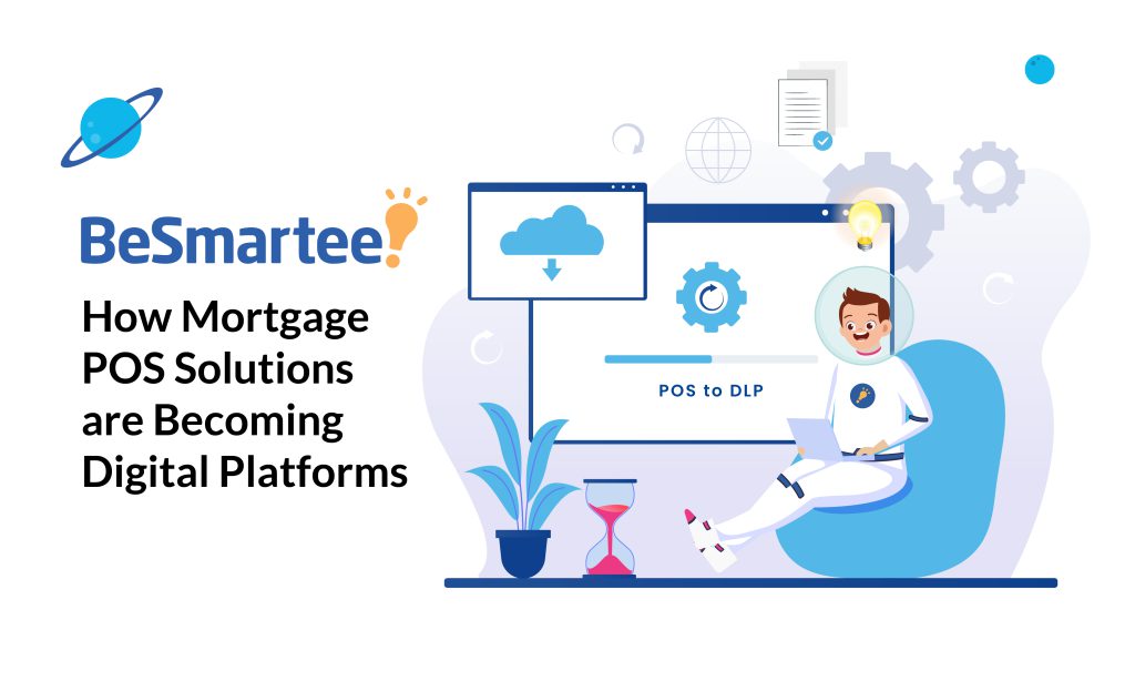 How Mortgage POS Solutions are Digital Lending Platforms
