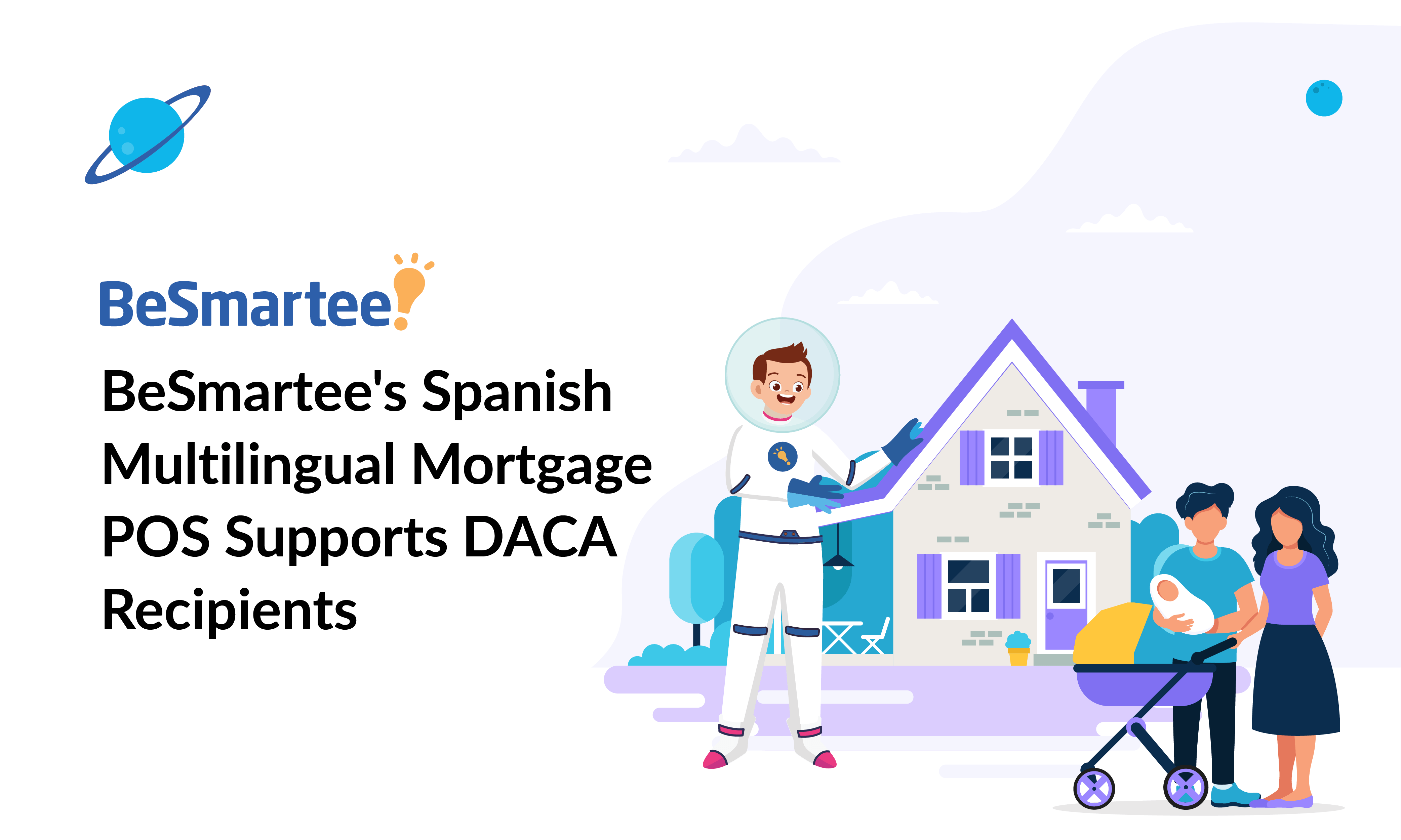 BeSmartee’s Spanish Multilingual Mortgage POS Supports DACA Recipients