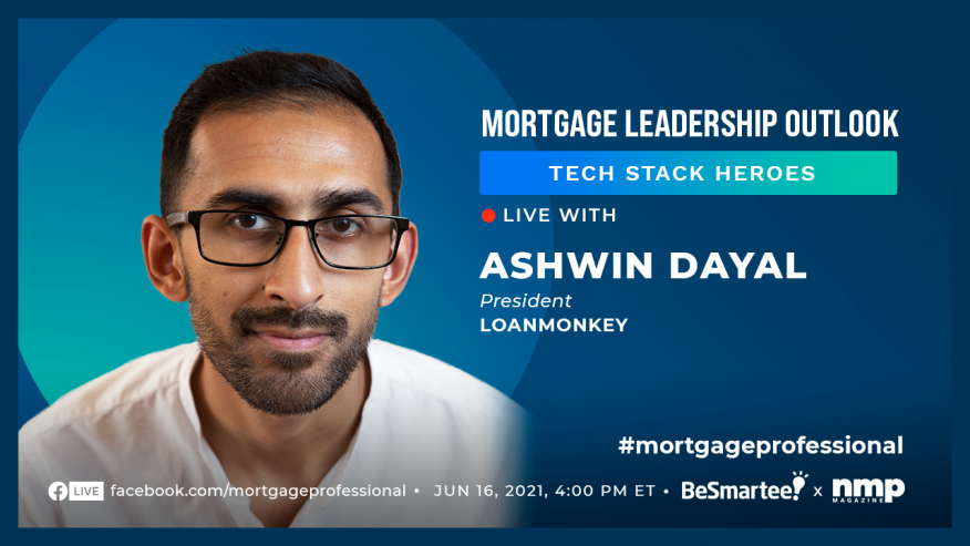 Mortgage Leadership Outlook: Tech Stack Heroes with Ashwin Dayal of LoanMonkey