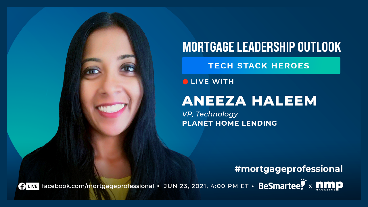 Mortgage Leadership Outlook: Tech Stack Heroes with Aneeza Haleem of Planet Home Lending