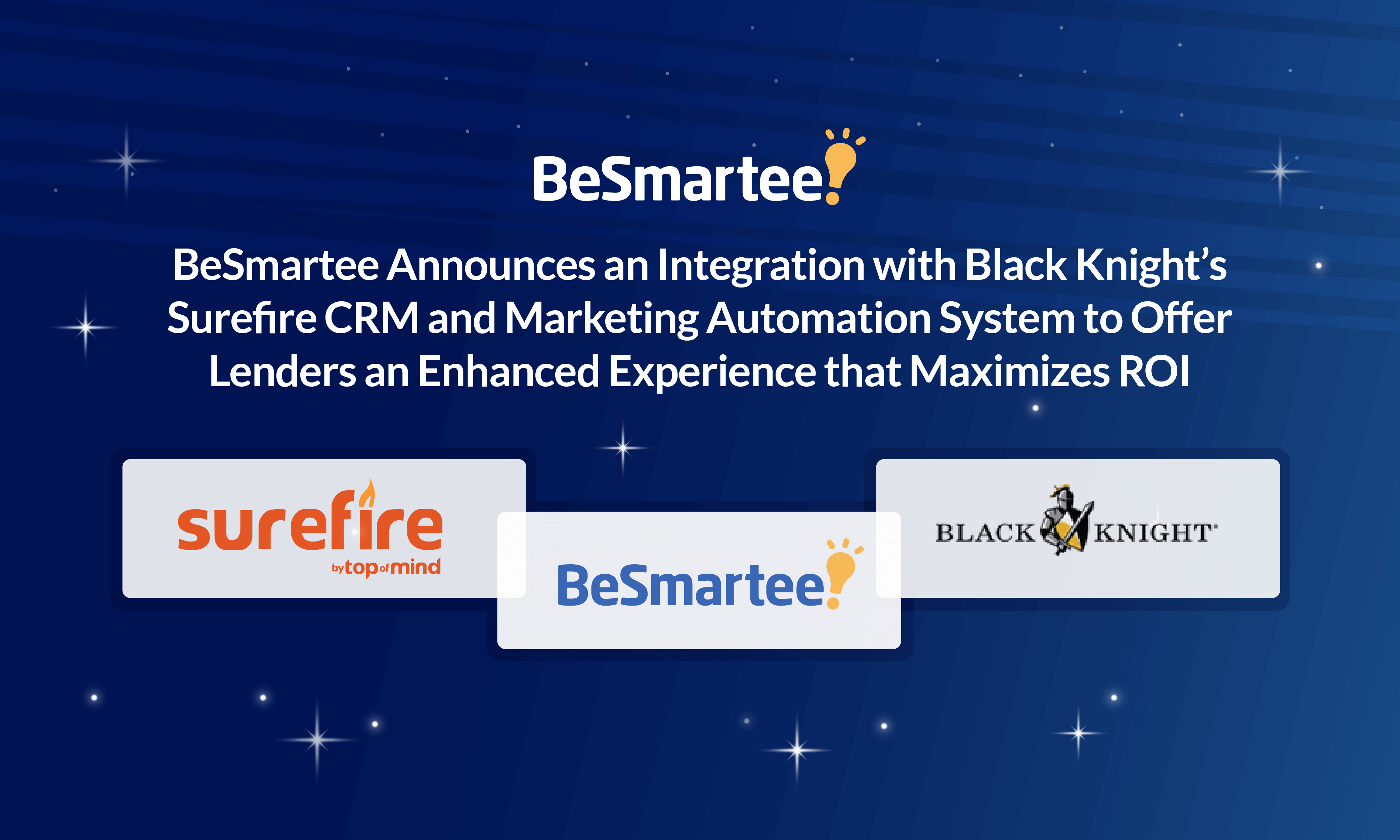 BeSmartee Announces an Integration with Black Knight’s Surefire CRM and Marketing Automation System to Offer Lenders an Enhanced Experience that Maximizes ROI