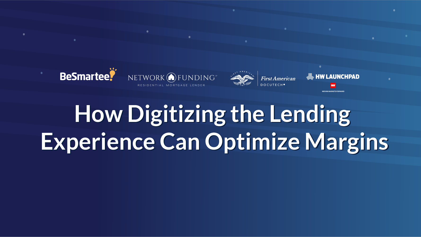 How Digitizing the Lending Experience Can Optimize Margins with BeSmartee, Docutech and HousingWire