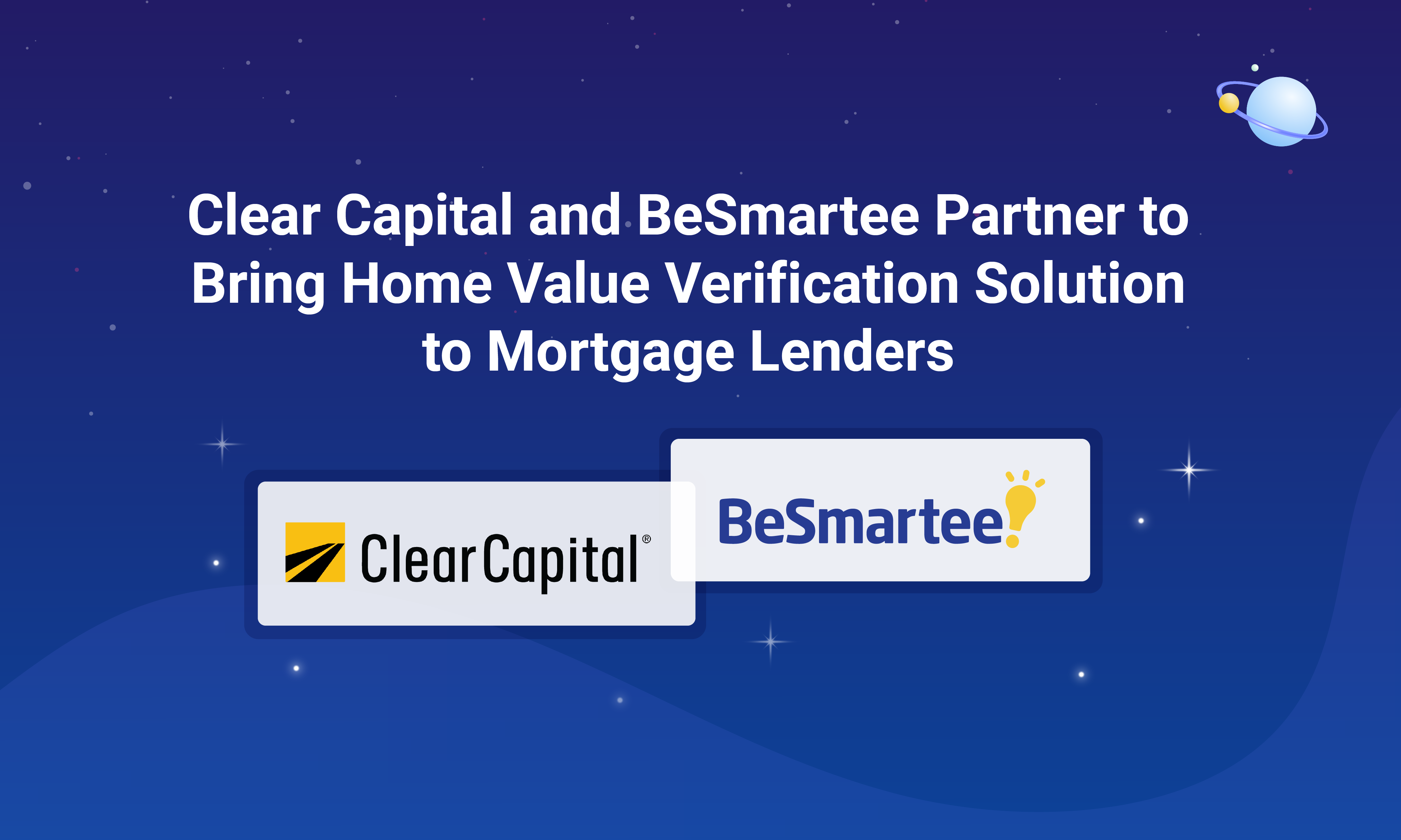 BeSmartee and Clear Capital Partner to Bring Home Value Verification Solution to Mortgage Lenders BeSmartee and Clear Capital Partner to Bring Home Value Verification Solution to Mortgage Lenders